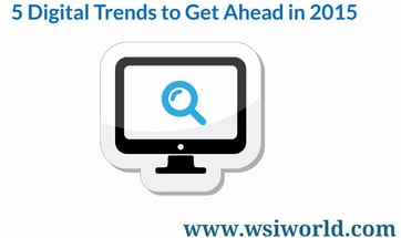 5 Digital Trends To Get You Ahead In 2015