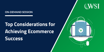 RECAP: Top Considerations for Achieving Ecommerce Success