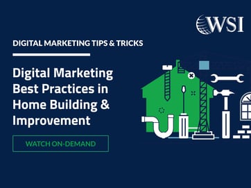 Digital Marketing Best Practices in Home Building & Improvement